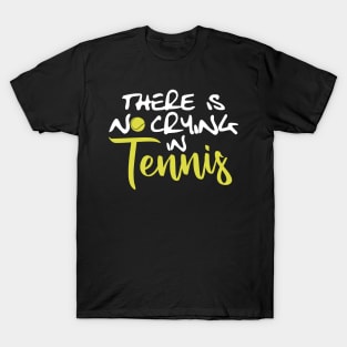 No Crying in Tennis, White T-Shirt